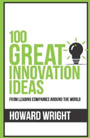 100 Great Innovation Ideas : : From Leading Companies Around The World By Howard Wright