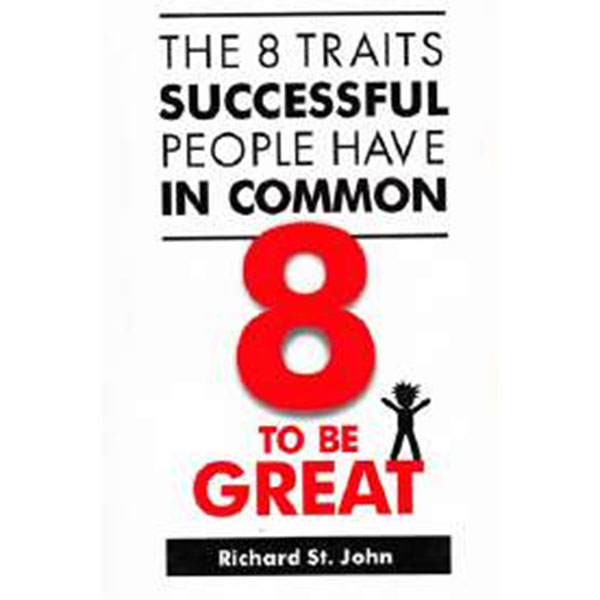 8 To Be Great By Richard St. John