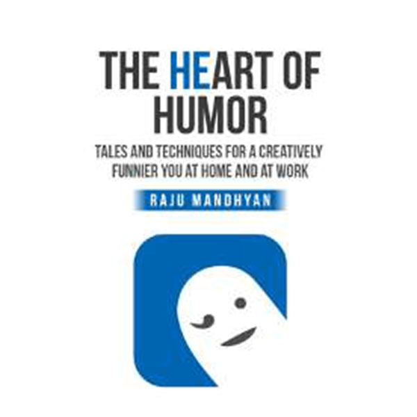 The Heart Of Humor By Raju Mandhyan