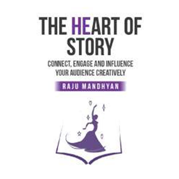 The Heart Of Story By Raju Mandhyan