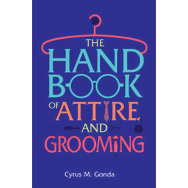 The Handbook Of
Attire & Grooming By Cyrus M. Gonda