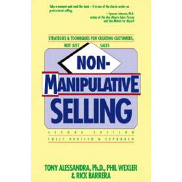 Non-Manipulative
Selling By Tony Alessandra & Rick
Barrera