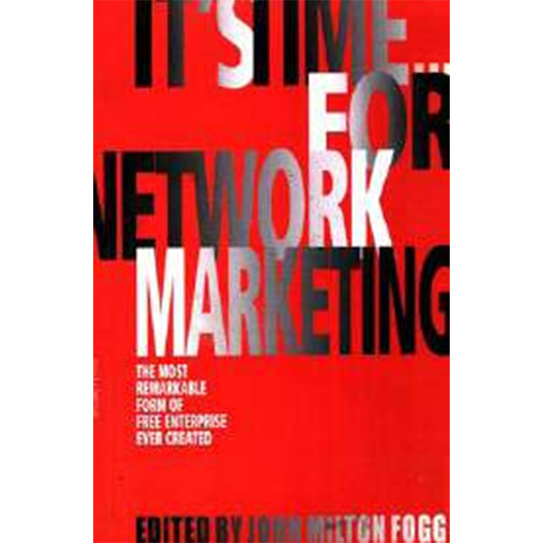 It'S Time For
Network Marketing By John Milton Fogg