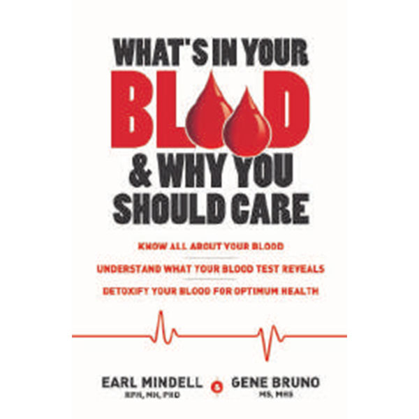 What’S In Your
Blood & Why You
Should Care By Earl Mindell